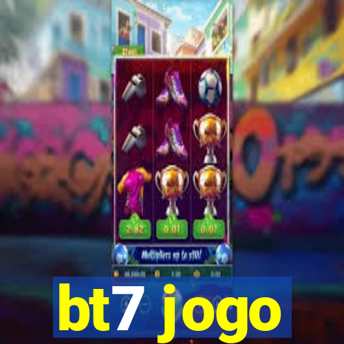 bt7 jogo